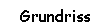 Textfeld: Grundriss